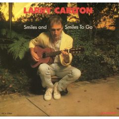 Larry Carlton - Larry Carlton - Smiles And Smiles To Go - MCA
