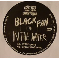 Black Fan - Black Fan - In The Water - Local Talk