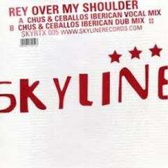 Rey - Rey - Over My Shoulder (Chus & Ceballos Remixes) - Skyline Records