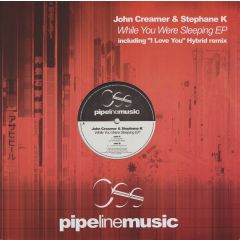 John Creamer & Stephane K - John Creamer & Stephane K - While You Were Sleeping EP - Pipeline Music