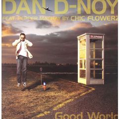 Dan D Noy Feat Pepper Mashay - Dan D Noy Feat Pepper Mashay - Good World - Chic Flowerz