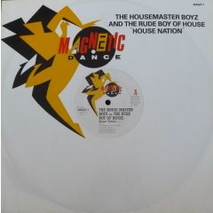 The Housemaster Boyz And The Rude Boy Of House - The Housemaster Boyz And The Rude Boy Of House - House Nation - Magnetic Dance