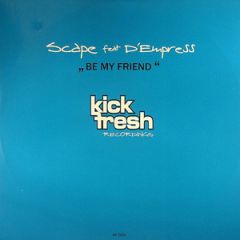 Scape Feat. D-Empress - Scape Feat. D-Empress - Be My Friend - Kick Fresh Recordings