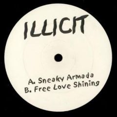 Illicit - Illicit - Sneaky Armada / Free Love Shining - Not on Label