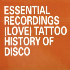 [Love] Tattoo - [Love] Tattoo - History Of Disco - Essential Recordings