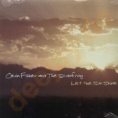 Cevin Fisher And The Scumfrog - Cevin Fisher And The Scumfrog - Let The Sun Shine - Effin