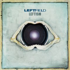 Leftfield - Leftfield - Leftism - Hard Hands