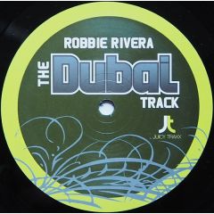 Robbie Rivera - Robbie Rivera - The Dubai Track - Juicy Trax