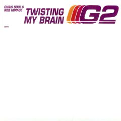 Chris Soul & Rob Mirage - Chris Soul & Rob Mirage - Twisting My Brain - G2
