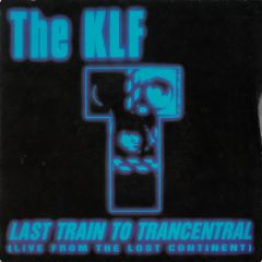 The KLF - The KLF - Last Train To Trancentral (Live From The Lost Continent) - KLF Communications