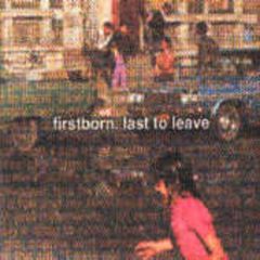Firstborn - Firstborn - Last To Leave - Independiente