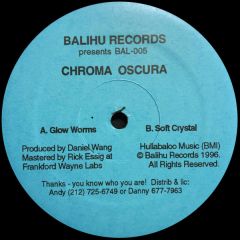 Chroma Oscura - Chroma Oscura - Glow Worms / Soft Crystal - Balihu Records