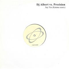 DJ Albert Vs Precision - DJ Albert Vs Precision - Say Yes (Katana Remix) - Silver Premium