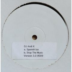 DJ Andi K - DJ Andi K - Spanish Ice / Stop The Music - Version 3.0