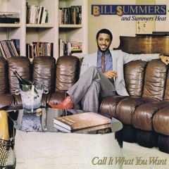 Bill Summers & Summers Heat - Bill Summers & Summers Heat - Call It What You Want - MCA