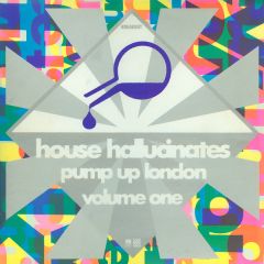 House Hallucinates - House Hallucinates - Pump Up London - A&M
