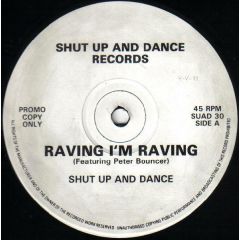 Shut Up & Dance - Shut Up & Dance - Raving I'm Raving - Shut Up And Dance Records