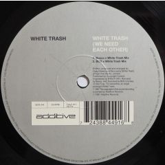 White Trash - We Need Each Other - Additive