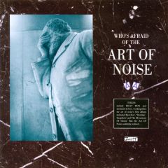 Art Of Noise - Art Of Noise - Who's Afraid Of The Art Of Noise - Island