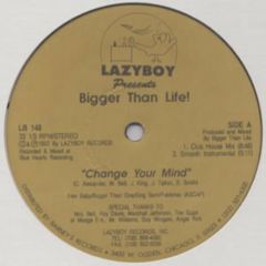 Bigger Than Life - Bigger Than Life - Change Your Mind - Lazyboy Records