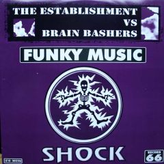 Establishment Vs Brainbashers - Funky Music - Shock Records