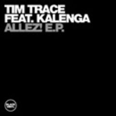 Tim Trace Feat. Kalenga - Tim Trace Feat. Kalenga - Allez EP - Black Vinyl