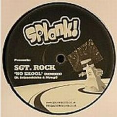 Sgt. Rock - Sgt. Rock - No Skool (Remixes) - Splank! Records