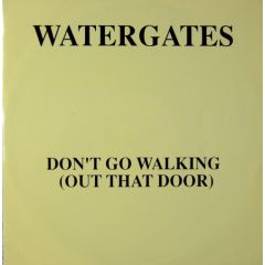 Watergates - Watergates - Don't Go Walking (Out That Door) - Bump 'N' Hustle