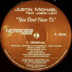 Justin Michael Feat Jason Lent - Justin Michael Feat Jason Lent - You Don't Have To - Hermosa Recordings