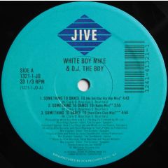 White Boy Mike & D.J. The Boy - White Boy Mike & D.J. The Boy - Something To Dance To - Jive