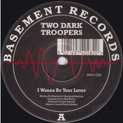Two Dark Troopers - Two Dark Troopers - I Wanna Be Your Lover - Basement