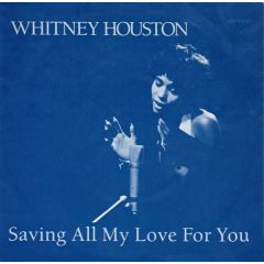 Whitney Houston - Whitney Houston - Saving All My Love For You - Arista