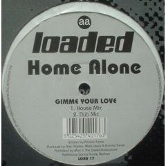 Home Alone - Home Alone - Gimme Your Love - Loaded