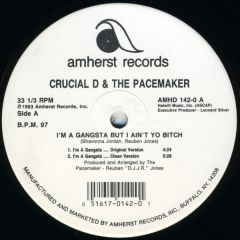 Crucial D & The Pacemaker - Crucial D & The Pacemaker - I'm Gangsta But I Ain't Yo B*Tch - Amherst Records 142
