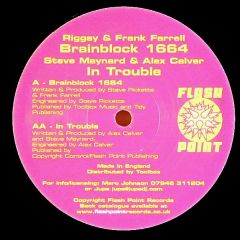 Riggsy & Frank Farrell / Steve Maynard & Alex Calver - Riggsy & Frank Farrell / Steve Maynard & Alex Calver - Brainblock 1664 / In Trouble - Flashpoint Records