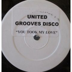 United Grooves Disco - United Grooves Disco - You Took My Love - Not On Label