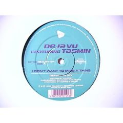 Deja Vu Featuring Tasmin - Deja Vu Featuring Tasmin - I Don't Want To Miss A Thing - Almighty Records