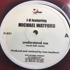 I-D Featuring Michael Watford - I-D Featuring Michael Watford - Understand Me - Hole