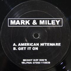 Mark & Miley - Mark & Miley - American Nitemare / Get It On - Skinny Boy Records