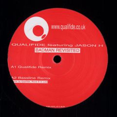 Qualifide Feat. Jason H - Qualifide Feat. Jason H - Badman (Revisted) - Qualified Recordings
