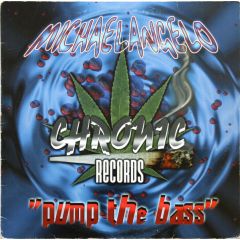 Michaelangelo - Michaelangelo - Pump The Bass - Chronic Records 3