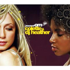 Colette & DJ Heather Present - Colette & DJ Heather Present - House Of Om - Om Records