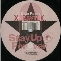 Star Power - Star Power - X-Ray Ok - Stay Up Forever