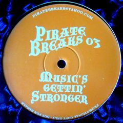 Pirate Breaks - Pirate Breaks - Music's Gettin' Stronger - Pirate Breaks