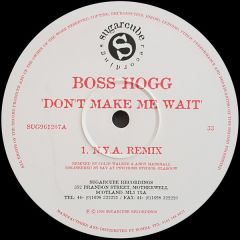 Boss Hogg - Boss Hogg - Don't Make Me Wait - Sugarcube