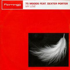 75 Moods Ft Dexter Porter - 75 Moods Ft Dexter Porter - My Love - Flamingo