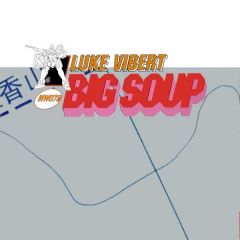 Luke Vibert - Luke Vibert - Big Soup - Mo Wax