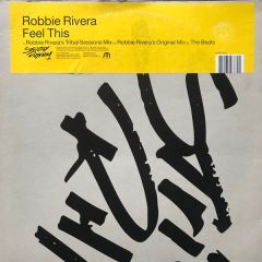Robbie Rivera - Robbie Rivera - Feel This - Strictly Rhythm Uk