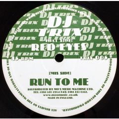 DJ Trix - DJ Trix - Red Eyes / Run To Me - Trix Records