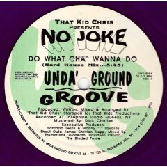 That Kid Chris Presents No Joke - That Kid Chris Presents No Joke - Do What Cho Wanna Do - Unda' Ground Groove